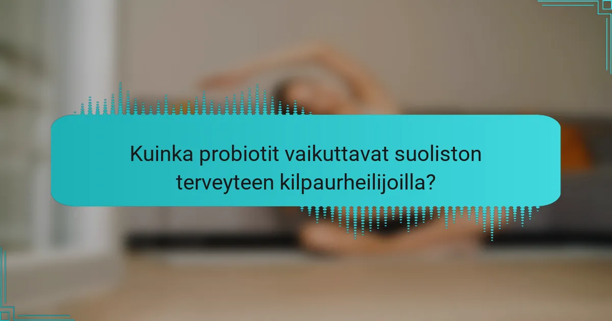 Kuinka probiotit vaikuttavat suoliston terveyteen kilpaurheilijoilla?